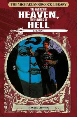 Biblioteca Michael Moorcock: Erekose: Săbiile Raiului, Florile Iadului: The Swords of Heaven, the Flowers of Hell - The Michael Moorcock Library: Erekose: The Swords of Heaven, the Flowers of Hell