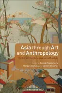 Asia prin artă și antropologie: Traducerea culturală peste granițe - Asia Through Art and Anthropology: Cultural Translation Across Borders