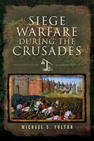 Războiul de asediu în timpul cruciadelor - Siege Warfare During the Crusades