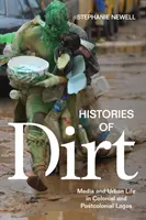 Istorii ale murdăriei: media și viața urbană în Lagosul colonial și postcolonial - Histories of Dirt: Media and Urban Life in Colonial and Postcolonial Lagos