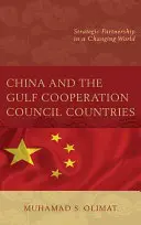 China și țările din Consiliul de Cooperare al Golfului: Parteneriat strategic într-o lume în schimbare - China and the Gulf Cooperation Council Countries: Strategic Partnership in a Changing World