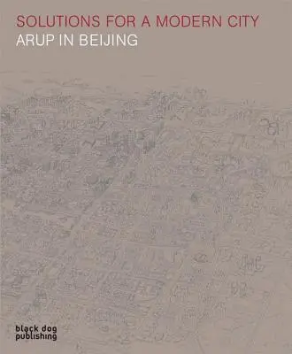 Soluții pentru un oraș modern: Arup în Beijing - Solutions for a Modern City: Arup in Beijing