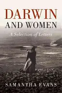 Darwin și femeile: O selecție de scrisori - Darwin and Women: A Selection of Letters