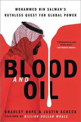 Sânge și petrol: Căutarea nemiloasă a lui Mohammed Bin Salman pentru puterea globală - Blood and Oil: Mohammed Bin Salman's Ruthless Quest for Global Power