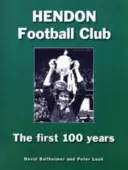 Hendon Football Club - Primii 100 de ani - Hendon Football Club - The First 100 Years