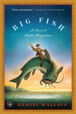 Big Fish: Un roman de proporții mitice - Big Fish: A Novel of Mythic Proportions