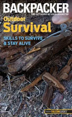 Supraviețuirea în aer liber: Abilități de supraviețuire și de a rămâne în viață - Outdoor Survival: Skills to Survive and Stay Alive