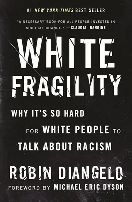 White Fragility: De ce este atât de greu pentru oamenii albi să vorbească despre rasism - White Fragility: Why It's So Hard for White People to Talk about Racism