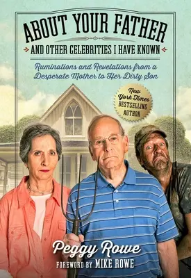 Despre tatăl tău și alte celebrități pe care le-am cunoscut: Ruminations and Revelations from a Desperate Mother to Her Dirty Son - About Your Father and Other Celebrities I Have Known: Ruminations and Revelations from a Desperate Mother to Her Dirty Son