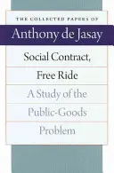 Contract social, plimbare gratuită: un studiu al problemei bunurilor publice - Social Contract, Free Ride: A Study of the Public-Goods Problem