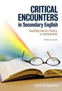 Întâlniri critice în limba engleză secundară: Predarea teoriei literare adolescenților - Critical Encounters in Secondary English: Teaching Literary Theory to Adolescents