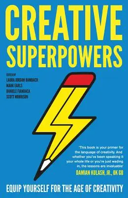 Superputeri creative: Echipează-te pentru era creativității - Creative Superpowers: Equip Yourself for the Age of Creativity