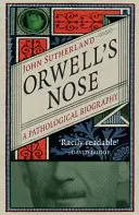 Nasul lui Orwell: o biografie patologică - Orwell's Nose: A Pathological Biography