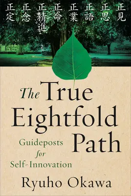 Adevărata cale opt ori mai lungă: Ghiduri pentru autoinovare - The True Eightfold Path: Guideposts for Self-Innovation