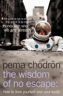 Wisdom of No Escape - Cum să te iubești pe tine și lumea ta - Wisdom of No Escape - How to Love Yourself and Your World