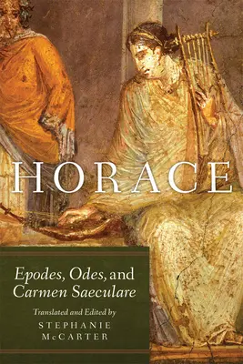Horace, volumul 60: Epodes, Odes și Carmen Saeculare - Horace, Volume 60: Epodes, Odes, and Carmen Saeculare