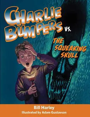 Charlie Bumpers vs. Craniul Scârțâitor - Charlie Bumpers vs. the Squeaking Skull