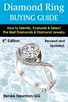 Ghid de cumpărare a inelelor cu diamante - Cum să identificați, să evaluați și să selectați cele mai bune diamante și bijuterii cu diamante - Diamond Ring Buying Guide - How to Identify, Evaluate & Select the Best Diamonds & Diamond Jewelry