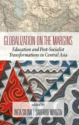 Globalizarea pe margini: Educație și transformări post-socialiste în Asia Centrală (ediția a 2-a) (HC) - Globalization on the Margins: Education and Post-Socialist Transformations in Central Asia (2nd Edition) (HC)
