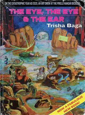 Trisha Baga: Ochiul, ochiul și urechea - Trisha Baga: The Eye, the Eye and the Ear