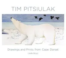 Tim Pitsiulak: desene și gravuri din Cape Dorset - Tim Pitsiulak: Drawings and Prints from Cape Dorset