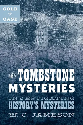 Cold Case: The Tombstone Mysteries: Investigarea misterelor istoriei - Cold Case: The Tombstone Mysteries: Investigating History's Mysteries