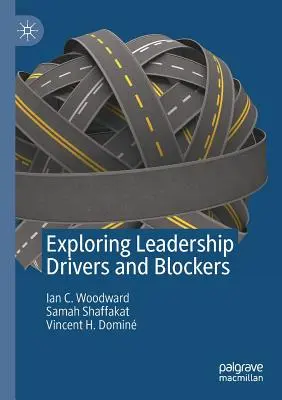 Explorarea factorilor determinanți și blocanți ai leadershipului - Exploring Leadership Drivers and Blockers