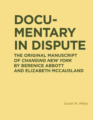 Documentar în dispută: Manuscrisul original din Changing New York de Berenice Abbott și Elizabeth McCausland - Documentary in Dispute: The Original Manuscript of Changing New York by Berenice Abbott and Elizabeth McCausland