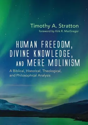 Libertatea umană, cunoașterea divină și simplul molinism - Human Freedom, Divine Knowledge, and Mere Molinism