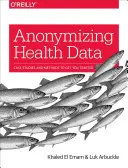 Anonimizarea datelor medicale: Studii de caz și metode pentru a vă ajuta să începeți - Anonymizing Health Data: Case Studies and Methods to Get You Started