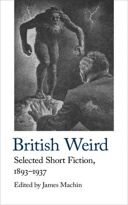 British Weird: Selected Short Fiction 1893 - 1937