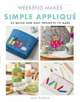 Weekend Makes: Simple Applique: 25 de proiecte rapide și ușor de realizat - Weekend Makes: Simple Applique: 25 Quick and Easy Projects to Make