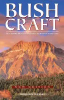 Bushcraft: Abilități în aer liber și supraviețuire în sălbăticie - Bushcraft: Outdoor Skills and Wilderness Survival