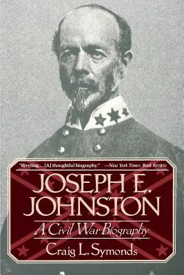 Joseph E. Johnston: O biografie a Războiului Civil - Joseph E, Johnston: A Civil War Biography