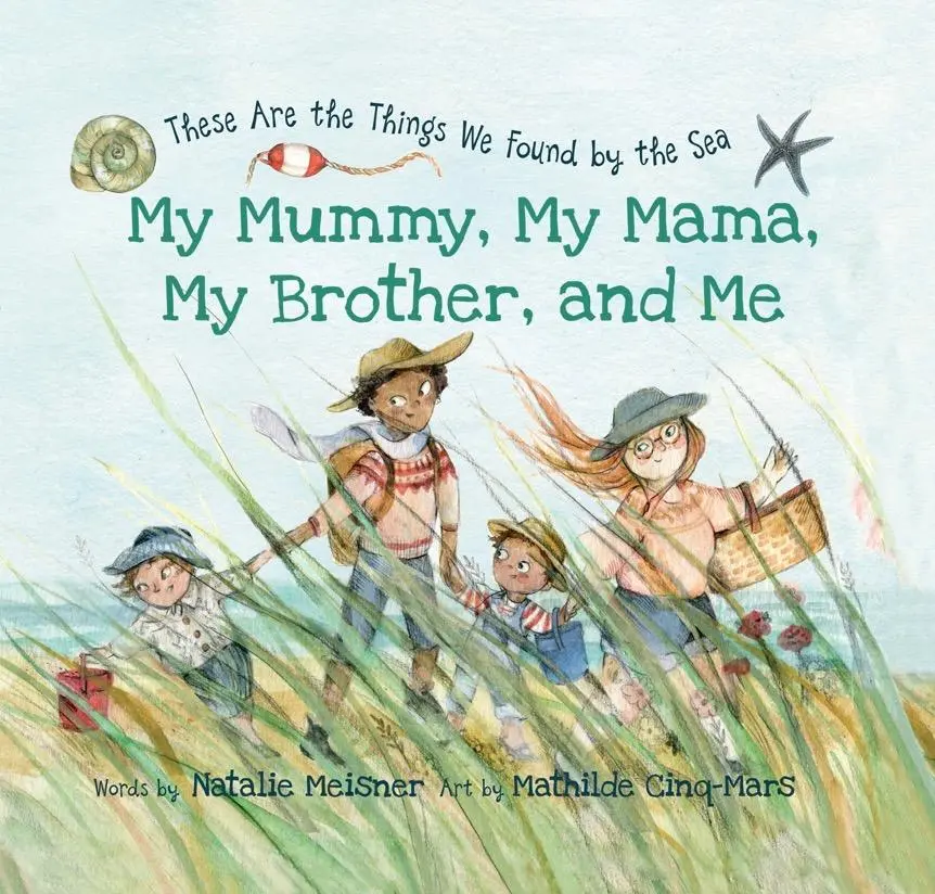 Mama mea, fratele meu, mama mea și cu mine - acestea sunt lucrurile pe care le-am găsit lângă mare - My Mummy, My Mama, My Brother, and Me - These Are the Things We Found By the Sea