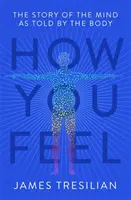 Cum te simți: Povestea minții spusă de corp - How You Feel: The Story of the Mind as Told by the Body