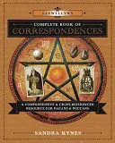 Cartea completă a corespondențelor Llewellyn: O resursă cuprinzătoare și cu referințe încrucișate pentru păgâni și wiccani - Llewellyn's Complete Book of Correspondences: A Comprehensive & Cross-Referenced Resource for Pagans & Wiccans