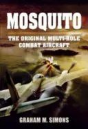Mosquito: Avionul de luptă multirol original - Mosquito: The Original Multi-Role Combat Aircraft