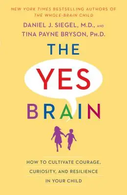 Creierul Da: Cum să cultivi curajul, curiozitatea și reziliența copilului tău - The Yes Brain: How to Cultivate Courage, Curiosity, and Resilience in Your Child