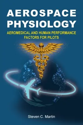 Fiziologie aerospațială: Factori aeromedici și de performanță umană pentru piloți - Aerospace Physiology: Aeromedical and Human Performance Factors for Pilots