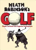 Golful lui Heath Robinson - Desene animate clasice și dispozitive ingenioase - Heath Robinson's Golf - Classic Cartoons and Ingenious Contraptions
