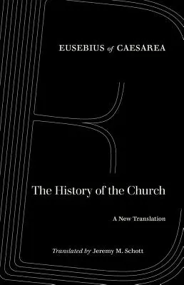 The History of the Church (Istoria Bisericii): O nouă traducere - The History of the Church: A New Translation
