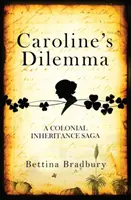 Dilema Carolinei - O saga a moștenirii coloniale - Caroline's Dilemma - A colonial inheritance saga