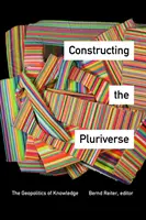 Construirea pluriversului: Geopolitica cunoașterii - Constructing the Pluriverse: The Geopolitics of Knowledge