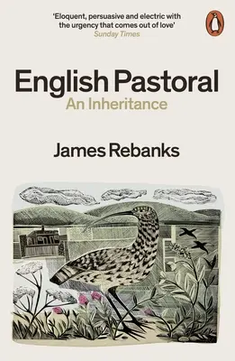 English Pastoral - An Inheritance - bestsellerul Sunday Times de la autorul cărții The Shepherd's Life - English Pastoral - An Inheritance - The Sunday Times bestseller from the author of The Shepherd's Life