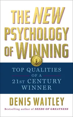 Noua psihologie a învingătorului: Calitățile de top ale unui învingător din secolul XXI - The New Psychology of Winning: Top Qualities of a 21st Century Winner