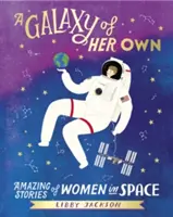 Galaxy of Her Own - Povești uimitoare ale femeilor din spațiu - Galaxy of Her Own - Amazing Stories of Women in Space