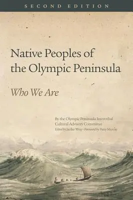 Popoarele indigene din Peninsula Olimpică: Cine suntem, ediția a doua - Native Peoples of the Olympic Peninsula: Who We Are, Second Edition