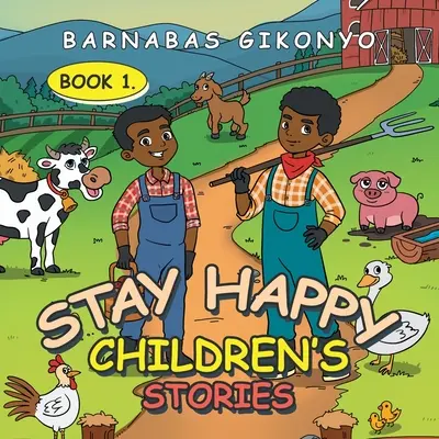 Povești pentru copii Stay Happy: Cartea 1. - Stay Happy Children's Stories: Book 1.
