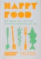 Happy Food - Cum să mănânci bine îți poate ridica starea de spirit și îți poate aduce bucurie - Happy Food - How eating well can lift your mood and bring you joy